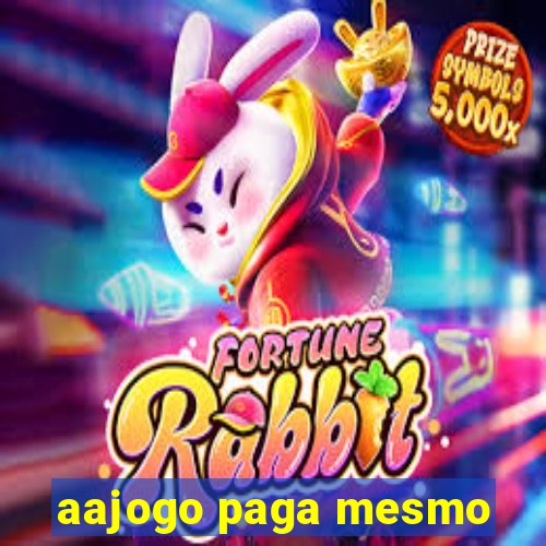 aajogo paga mesmo